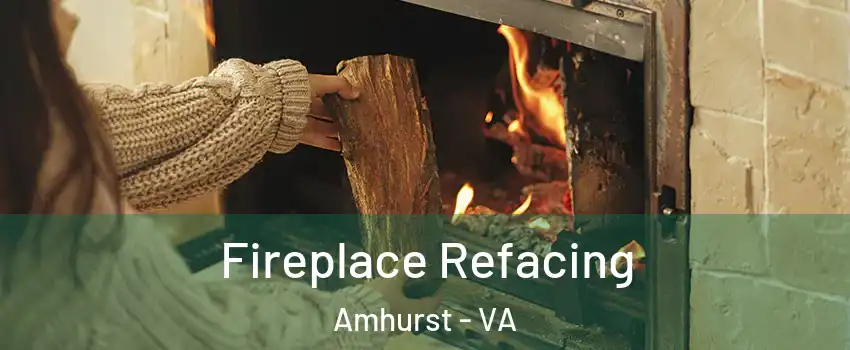 Fireplace Refacing Amhurst - VA