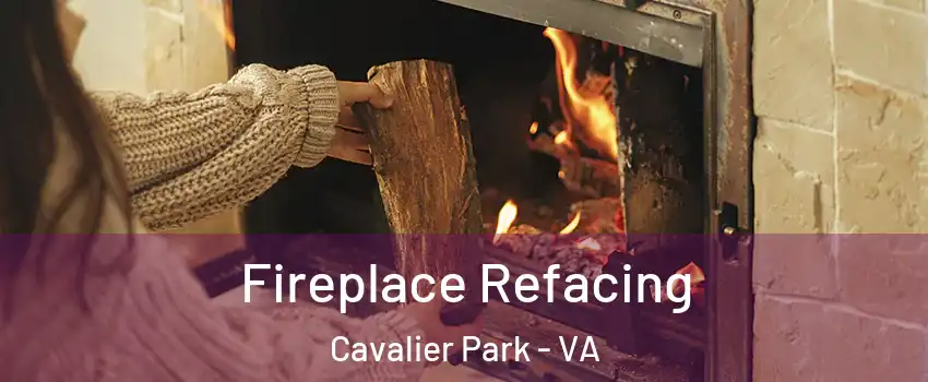 Fireplace Refacing Cavalier Park - VA