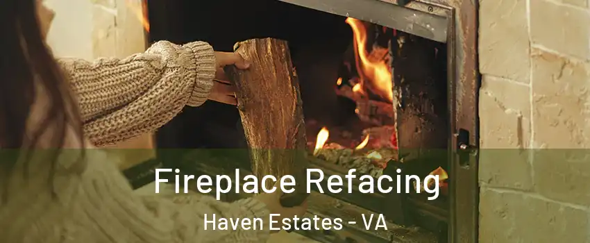 Fireplace Refacing Haven Estates - VA