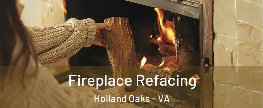Fireplace Refacing Holland Oaks - VA