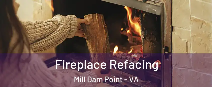 Fireplace Refacing Mill Dam Point - VA