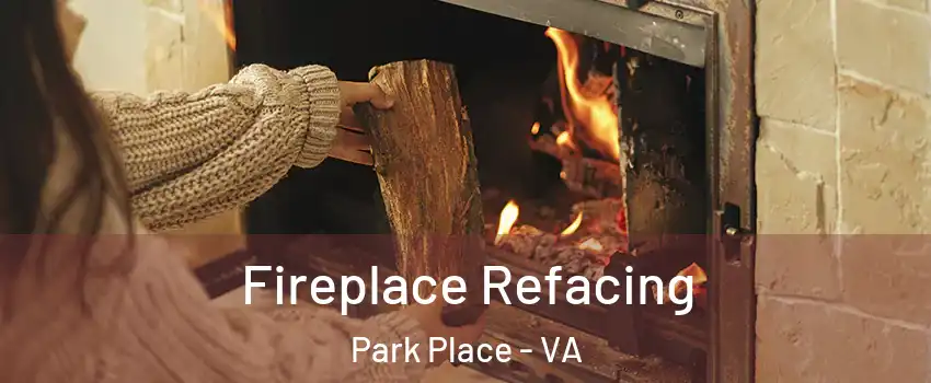 Fireplace Refacing Park Place - VA