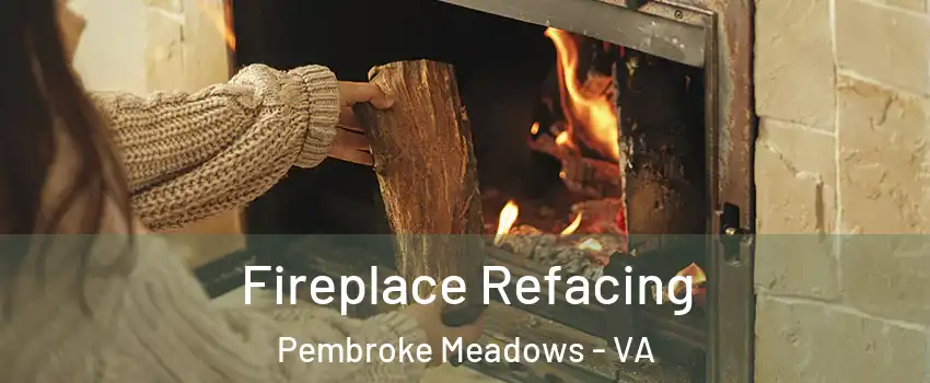 Fireplace Refacing Pembroke Meadows - VA