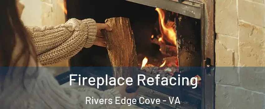 Fireplace Refacing Rivers Edge Cove - VA