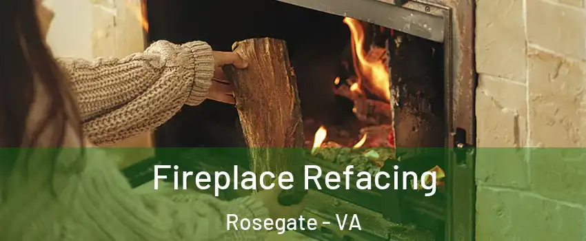 Fireplace Refacing Rosegate - VA