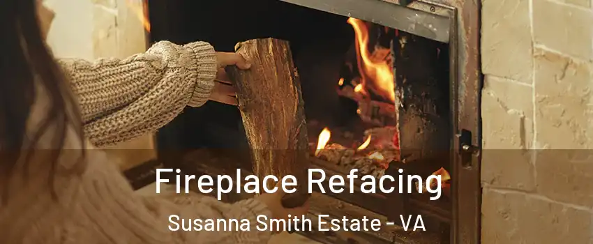 Fireplace Refacing Susanna Smith Estate - VA