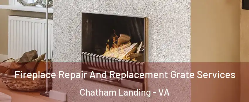 Fireplace Repair And Replacement Grate Services Chatham Landing - VA