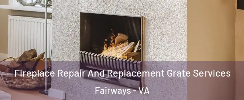 Fireplace Repair And Replacement Grate Services Fairways - VA