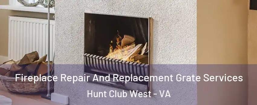 Fireplace Repair And Replacement Grate Services Hunt Club West - VA