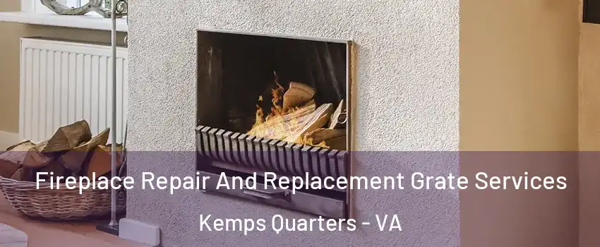 Fireplace Repair And Replacement Grate Services Kemps Quarters - VA