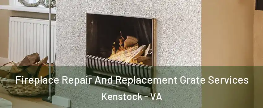 Fireplace Repair And Replacement Grate Services Kenstock - VA