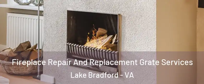 Fireplace Repair And Replacement Grate Services Lake Bradford - VA