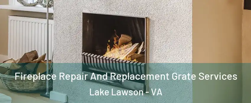 Fireplace Repair And Replacement Grate Services Lake Lawson - VA