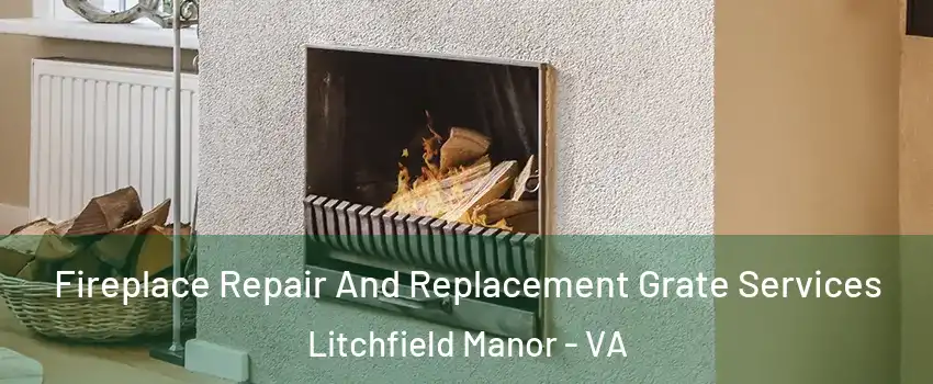Fireplace Repair And Replacement Grate Services Litchfield Manor - VA