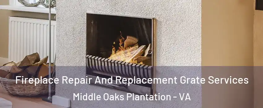 Fireplace Repair And Replacement Grate Services Middle Oaks Plantation - VA