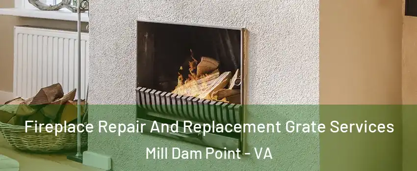 Fireplace Repair And Replacement Grate Services Mill Dam Point - VA