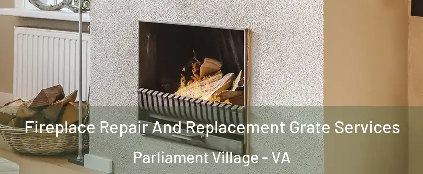 Fireplace Repair And Replacement Grate Services Parliament Village - VA