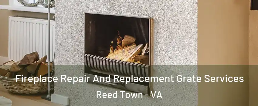 Fireplace Repair And Replacement Grate Services Reed Town - VA