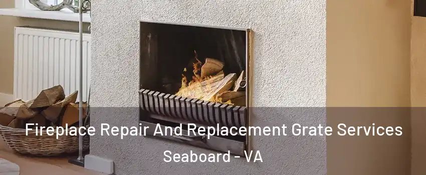 Fireplace Repair And Replacement Grate Services Seaboard - VA