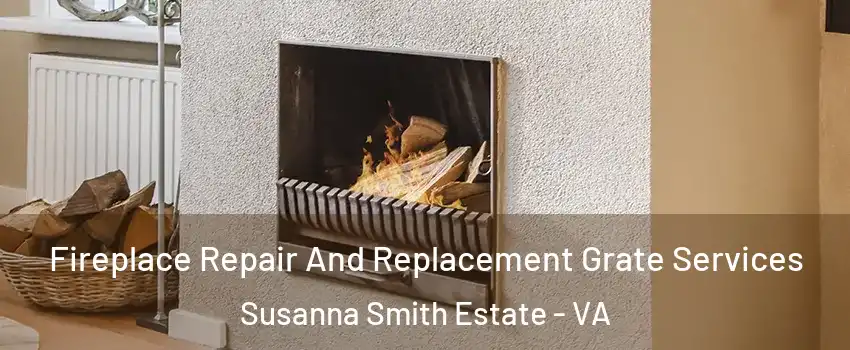 Fireplace Repair And Replacement Grate Services Susanna Smith Estate - VA