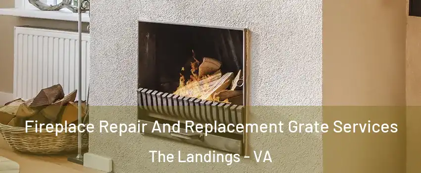 Fireplace Repair And Replacement Grate Services The Landings - VA