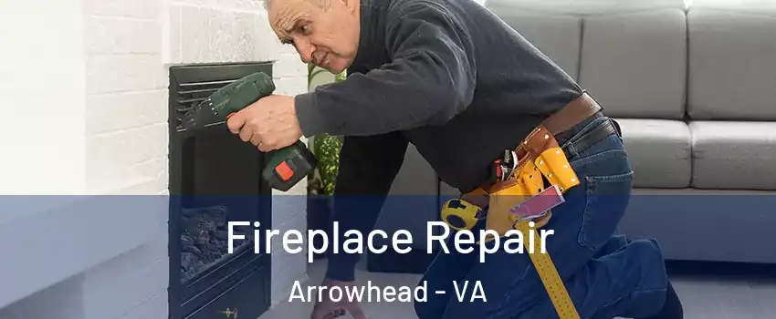 Fireplace Repair Arrowhead - VA