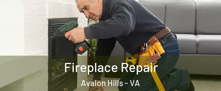 Fireplace Repair Avalon Hills - VA