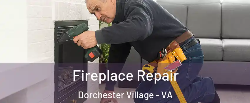 Fireplace Repair Dorchester Village - VA