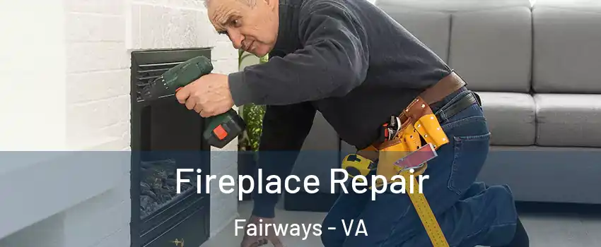 Fireplace Repair Fairways - VA