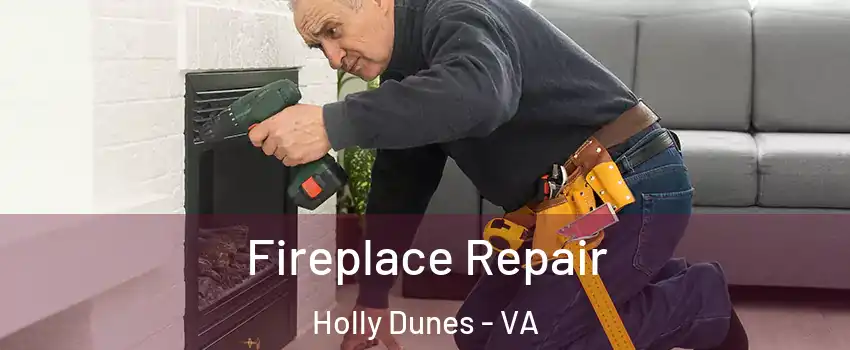 Fireplace Repair Holly Dunes - VA