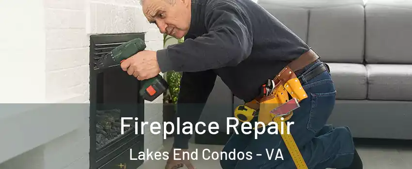 Fireplace Repair Lakes End Condos - VA