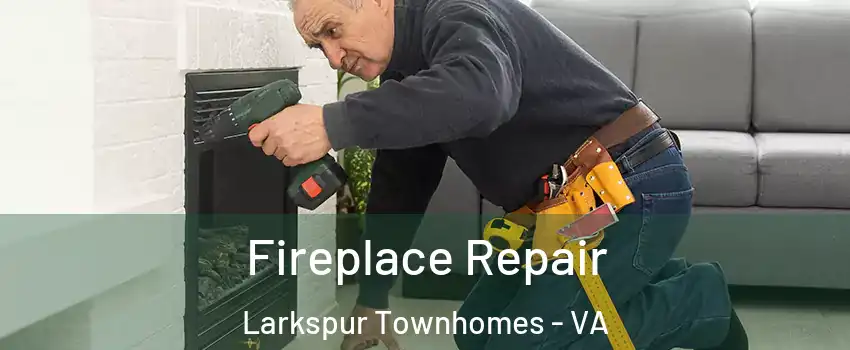 Fireplace Repair Larkspur Townhomes - VA