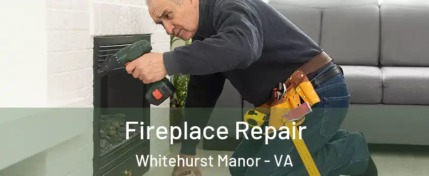 Fireplace Repair Whitehurst Manor - VA