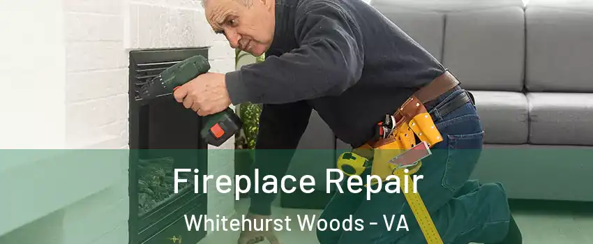 Fireplace Repair Whitehurst Woods - VA