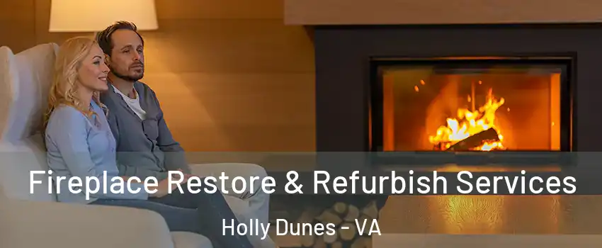 Fireplace Restore & Refurbish Services Holly Dunes - VA