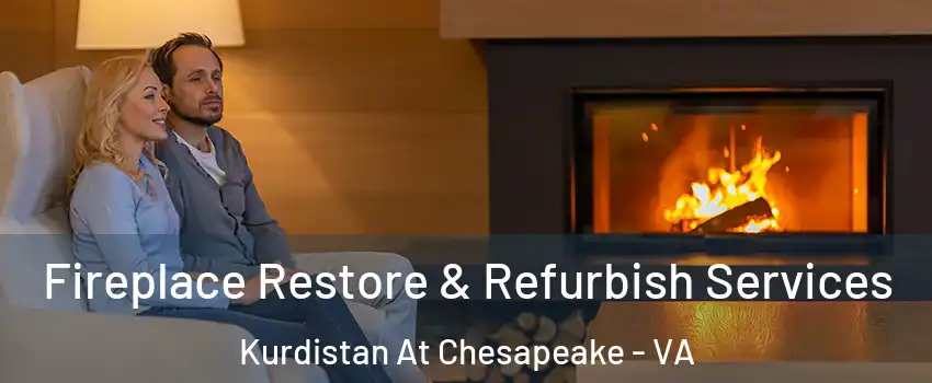 Fireplace Restore & Refurbish Services Kurdistan At Chesapeake - VA