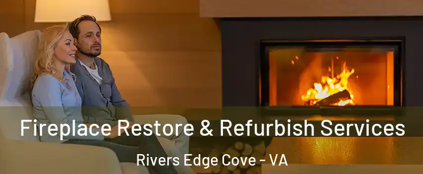 Fireplace Restore & Refurbish Services Rivers Edge Cove - VA