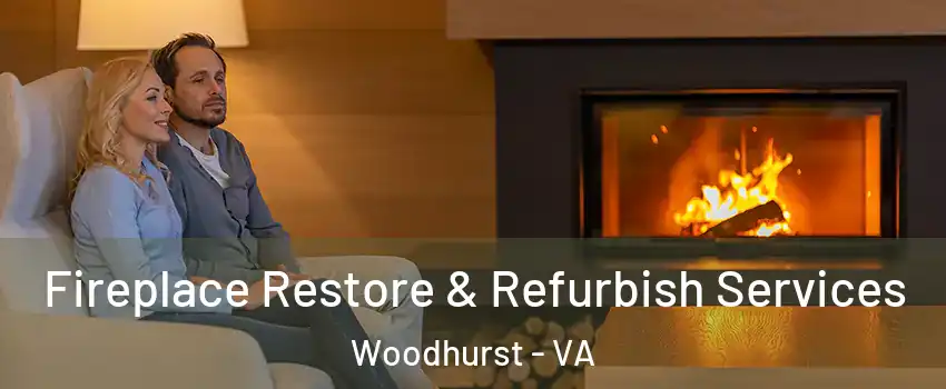 Fireplace Restore & Refurbish Services Woodhurst - VA