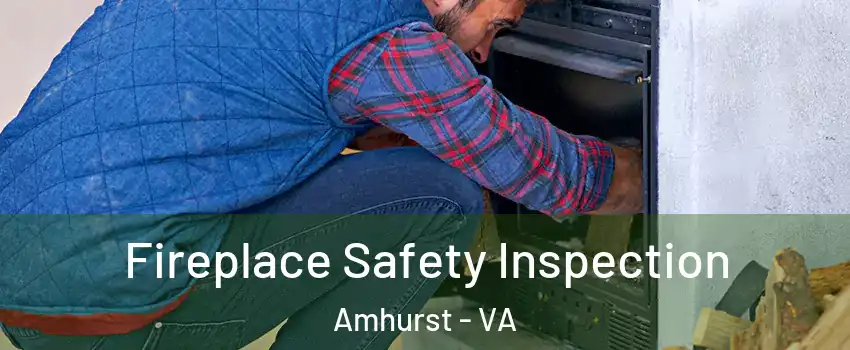 Fireplace Safety Inspection Amhurst - VA
