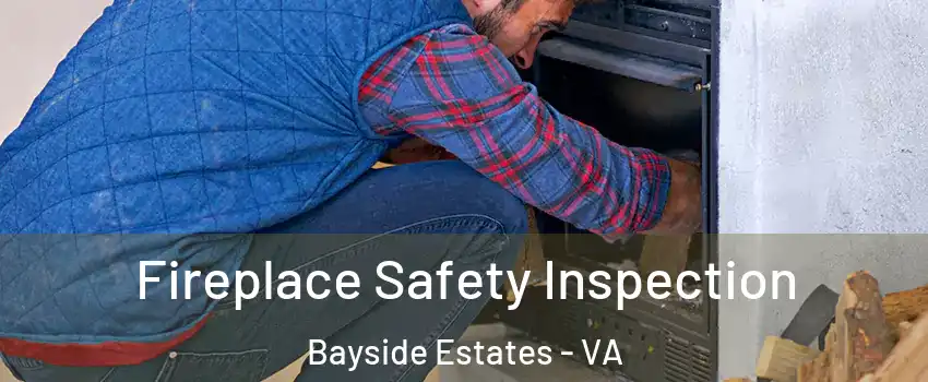 Fireplace Safety Inspection Bayside Estates - VA