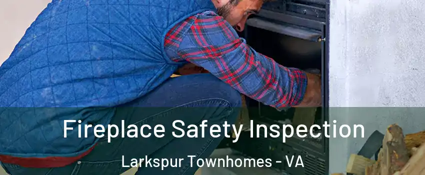 Fireplace Safety Inspection Larkspur Townhomes - VA