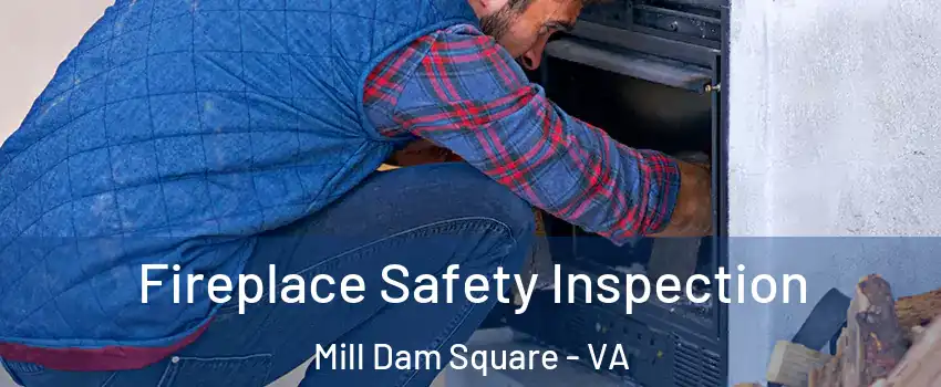 Fireplace Safety Inspection Mill Dam Square - VA