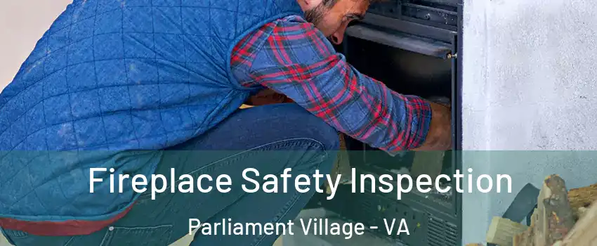 Fireplace Safety Inspection Parliament Village - VA