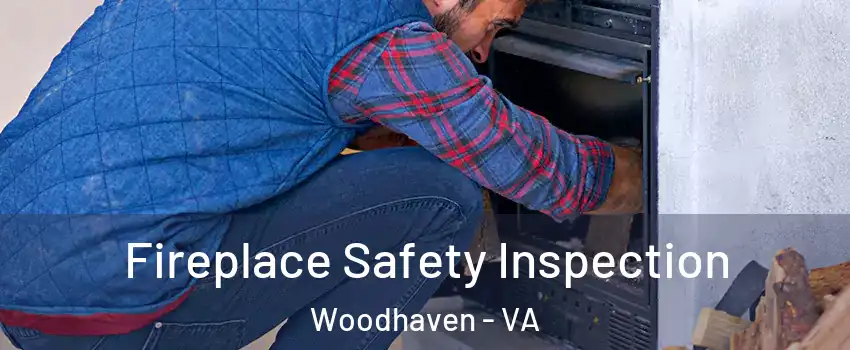 Fireplace Safety Inspection Woodhaven - VA