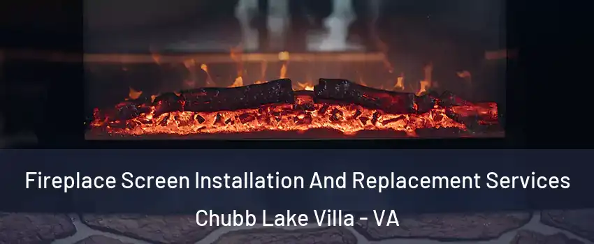 Fireplace Screen Installation And Replacement Services Chubb Lake Villa - VA