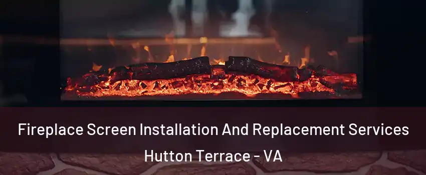 Fireplace Screen Installation And Replacement Services Hutton Terrace - VA