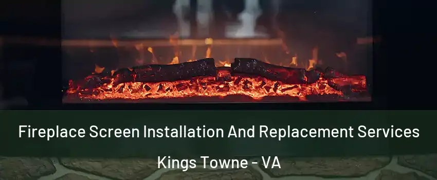 Fireplace Screen Installation And Replacement Services Kings Towne - VA