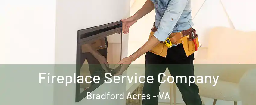 Fireplace Service Company Bradford Acres - VA