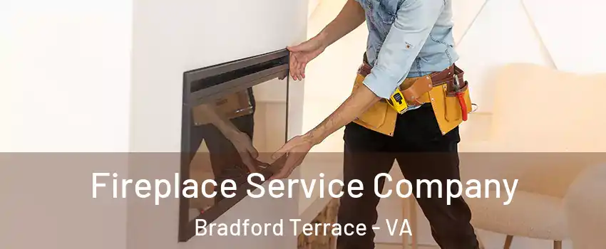Fireplace Service Company Bradford Terrace - VA
