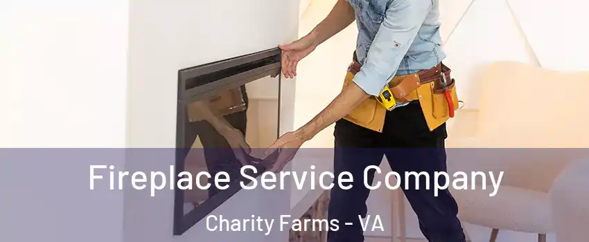 Fireplace Service Company Charity Farms - VA